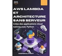 AWS Lambda et architecture sans serveur: Créez des applications cloud natives avec Python