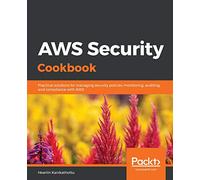 AWS Security Cookbook – Practical solutions for AWS security policies, monitoring & compliance