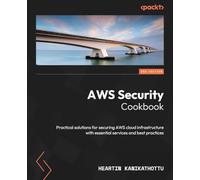 AWS Security Cookbook: Practical solutions for securing AWS cloud infrastructure with essential services and best practices