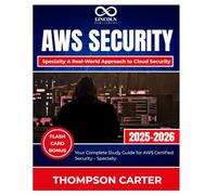 AWS Security - Specialty A Real-World Approach to Cloud Security: Your Complete Study Guide for AWS Certified Security - Specialty (CYBERSECURITY STUDY GUIDES MASTER SERIES)