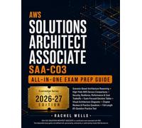 AWS Solutions Architect Associate SAA-C03 All-In-One Exam Prep Guide: Master AWS Architecture Decisions, Service Tradeoffs, Scenario Questions, and Exam-Ready Design Strategies
