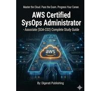 AWS SysOps Administrator (SOA-C02) Complete Study Guide with Practice Labs: Master the Domain. Conquer the Exam.