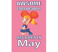 Awsome cheerleaders are born in may: this cute cheerleaders journal cheerleaders notebook 120 Pages 6 x 9 Paperback is karate gift for girls and women