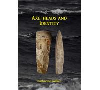 Axe-heads and Identity: An investigation into the roles of imported axe-heads in identity formation in Neolithic Britain