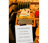 Axe in Blossom: Last Poems & Fragments