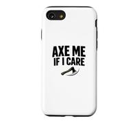 Axe Me If I Care Lumberjack Axe Throwing Dad Shirt Case for iPhone SE (2020) / 7/8