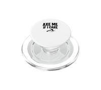 Axe Me If I Care Lumberjack Axe Throwing Dad Shirt PopSockets PopGrip for MagSafe