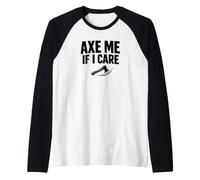 Axe Me If I Care Lumberjack Axe Throwing Dad Shirt Raglan Baseball Tee