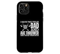 Axe Thrower And Dad Proud Men Funny Hatchet Axe Throwing Case for iPhone 11 Pro