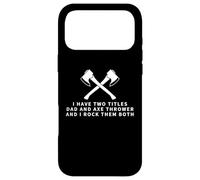 Axe Thrower And Dad Proud Men Funny Hatchet Axe Throwing Case for iPhone 17 Pro Max