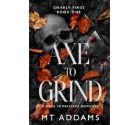 Axe to Grind: A Dark Lumberjack Romance (Gnarly Pines Duet)