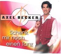 Axel Becker - Schenk Mir Noch Einen Tanz
