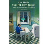 Axel Hacke Nächte mit Bosch: 18 unwahrscheinlich wahre Geschichten (Hardback)