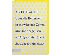 Axel Hacke Über die Heiterkeit in schwierigen Zeiten und die Frage, (Paperback)
