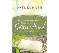 Axel Kühner Du kannst nicht tiefer fallen als in Gottes Hand: Worte d (Hardback)