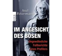Axel Petermann Im Angesicht des Bösen: Ungewöhnliche Fallberichte ei (Paperback)