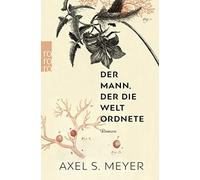 Axel S. Meyer Der Mann, der die Welt ordnete: Ein Roman über den Nat (Paperback)