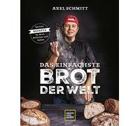 Axel Schmitt Schmitt, A Das einfachste Brot der Welt (Hardback)