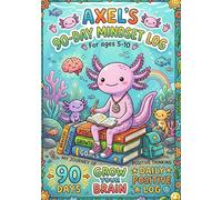 Axel's 90-Day Mindset Log: A Daily Journal to Build Resilience, Track Gratitude, and Grow Your Confidence Gills in 90 Days!
