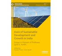 Axes of Sustainable Development and Growth in India: Essays in Honour of Professor Jyoti K. Parikh (Sustainable Development Goals Series)