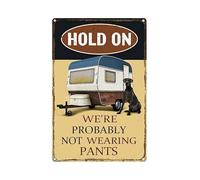 AXHNG Vintage Camper Camper Inside Hold On We're Probably Not Wearing Pants Camping Rv Poster Metal Aluminium Tin Sign 8x6 Inch Wall Decor