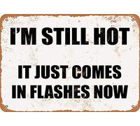 AXHNG Vintage I'm Still Hot It Just Com Flash Now and Poster Metal Aluminium Tin Sign 12x16 Inch Wall Decor