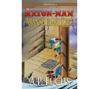 Axiom-man: Transformations: A Superhero Novel [Axiom-Man Saga Episode No. 4]: 10