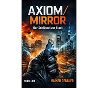 AXIOM / MIRROR: Der Schlüssel zur Stadt