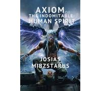 Axiom of the Indomitable Human Spirit