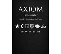 Axiom, the Unraveling: 2 (Shattering the Matrix)