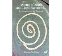 Axioms of Mind and Lived Experience: On Character and the Assumed