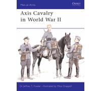 [( Axis Cavalry in World War II )] [by: Jeffrey T. Fowler] [Nov-2001]