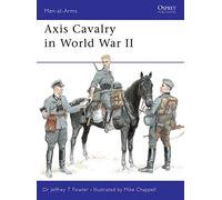 Axis Cavalry in World War II: No. 361 (Men-at-Arms)