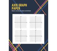 Axis Graph Paper: Grid Paper Notebook With X and Y Axis For Algebra | 8.5 x 11 inches, 55 Sheets | Four Quadrants, Four Coordinate Grids Per Page, 4 Coordinate Plane Graphing Note Book