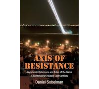 Axis of Resistance: Asymmetric Deterrence and Rules of the Game in Contemporary Middle East Conflicts