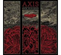 Axis - Show Your Greed [VINYL]