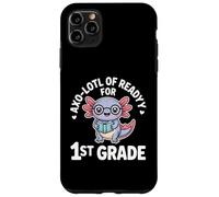Axo Lotl Of Readyy For 1st Grade Back To School Case for iPhone 11 Pro Max