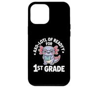 Axo Lotl Of Readyy For 1st Grade Back To School Case for iPhone 12 Pro Max