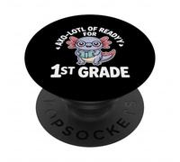 Axo Lotl Of Readyy For 1st Grade Back To School PopSockets Adhesive PopGrip