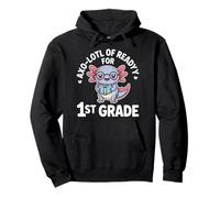 Axo Lotl Of Readyy For 1st Grade Back To School Pullover Hoodie