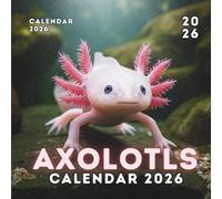 Axolotl 2026 Calendar: A Year of Smiling Cute Axolotls