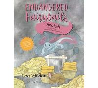 Axolotl: A Retelling of the Classic Fairytale Rumpelstiltskin: 4 (Endangered Fairytails)