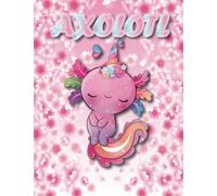 Axolotl: Adult Colouring Book for Axolotl Lovers , +45 Fun Designs , 100 Pages , 8.5 * 11 In , Perfect for Adults , Teens and Kids Ages 8-12