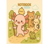 Axolotl Adventure Notebook: A Kawaii Composition Book for Kids, Girls, Boys, and Animal Lovers - Cute Axolotl and Friends on a Fun Journey | ... 150 Pages for School, Journaling, or Doodling