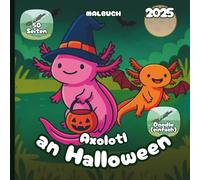 Axolotl an Halloween - Malbuch 2025 - Einfacher Doodle-Stil: 50 Seiten mit Amphibienfreunden bereit für Süßes oder Saures