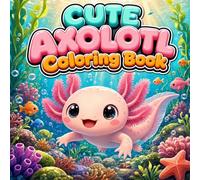 Axolotl Bold & Easy Coloring Book: Cute & Simple Large Print Axolotl Designs for Kids, Teens & Adults - Relaxing Bold Outlines for Stress Relief