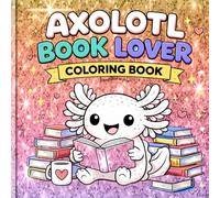 Axolotl Book Lover: Coloring Book