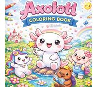 Axolotl Coloring Book 2: Cute and funny designs, kawaii style for kids, adorable illustrations