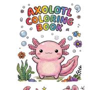 Axolotl Coloring Book