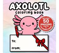 Axolotl Coloring Book: 50 Fun Facts and Super Cute Kawaii Scenes for Kids, Teens, and Adults (Zoolandia Coloring Books and Fun Facts)